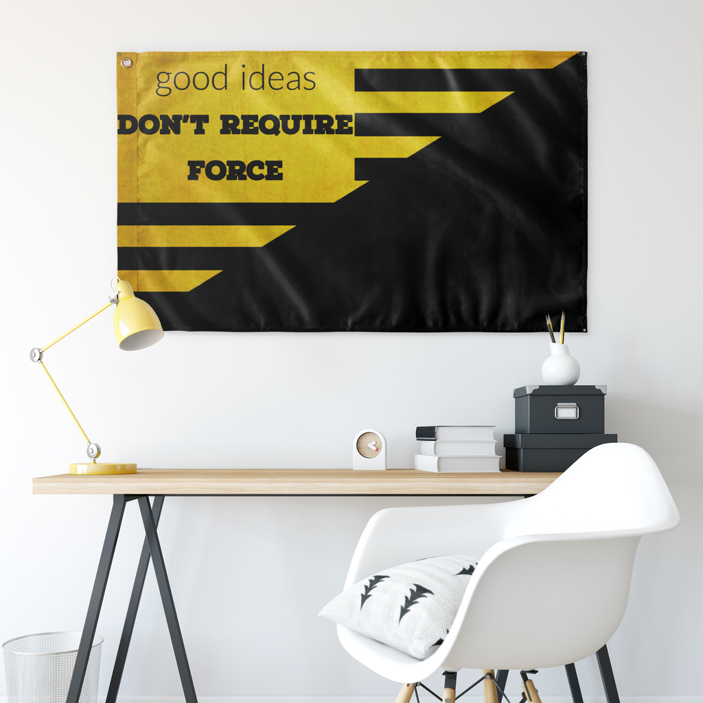 Good Ideas Don't Require Force Single Sided Wall Flag - 36"x60" - Proud Libertarian - Proud Libertarian